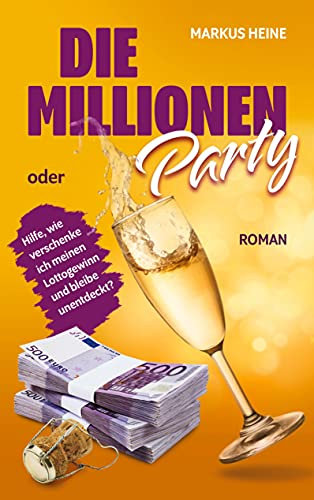 Die Millionen-Party: Hilfe, wie verschenke ich meinen Lottogewinn und bleibe unentdeckt?