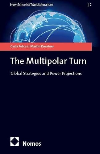 The Multipolar Turn: Global Strategies and Power Projections (New School of Multilateralism)