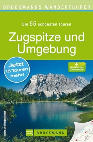 Bruckmanns Wanderführer Zugspitze und Umgebung: Die 40 schönsten Touren