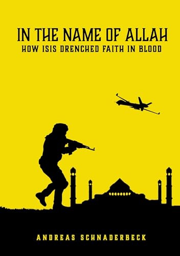 In the name of Allah: HOW ISIS DRENCHED FAITH IN BLOOD