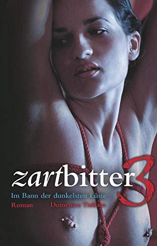 Zartbitter 3: Im Bann der dunkelsten Lüste