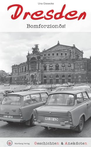 Geschichten & Anekdoten aus Dresden: Bomforzionös! (Geschichten und Anekdoten)