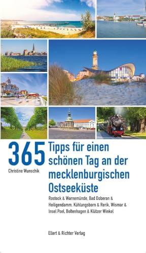 365 Tipps für einen schönen Tag an der mecklenburgischen Ostseeküste: Rostock & Warnemünde, Bad Doberan & Heiligendamm, Kühlungsborn & Rerik, Wismar & Insel Poel, Boltenhagen & Klützer Winkel
