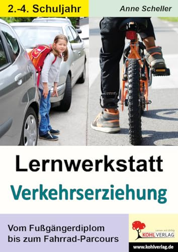 Lernwerkstatt Verkehrserziehung Grundschule Klasse 2 3 4 Grundschrift | Verkehrszeichen Schulweg Fahrrad Fußgängerdiplom Sicherheit Ampeln ... Vom Fußgängerdiplom bis zum Fahrrad-Parcours