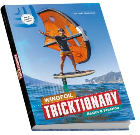 Wingfoil Tricktionary 1 (DE): Basics & Freeride | 352 Seiten Wingfoil-Handbuch mit Technik, Take-off, Jibe, Carving & Fehleranalyse