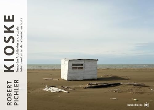 Kioske: Temporäre Architektur und soziale Lebenswelten an der albanischen Küste