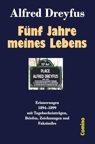 Fünf Jahre meines Lebens: 1894-1899 - Erinnerungen mit Tagebucheinträgen, Briefen, Faksimiles und Zeichnungen