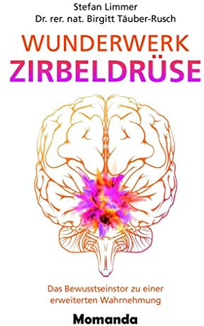 Wunderwerk Zirbeldrüse: Das Bewusstseinstor zu einer erweiterten Wahrnehmung Hardcover – 29 July 2019
