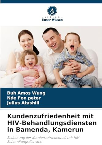 Kundenzufriedenheit mit HIV-Behandlungsdiensten in Bamenda, Kamerun: Bedeutung der Kundenzufriedenheit mit HIV-Behandlungsdiensten