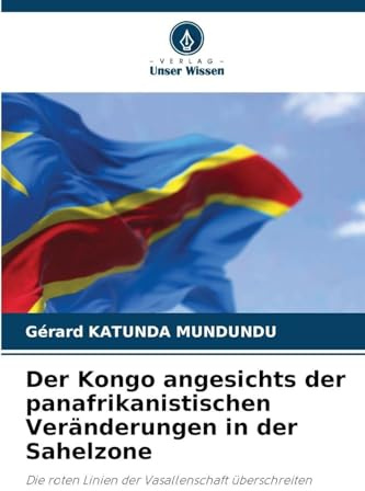 Der Kongo angesichts der panafrikanistischen Veränderungen in der Sahelzone: Die roten Linien der Vasallenschaft überschreiten