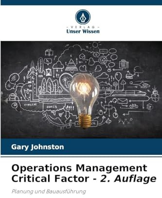 Operations Management Critical Factor - 2. Auflage: Planung und Bauausführung