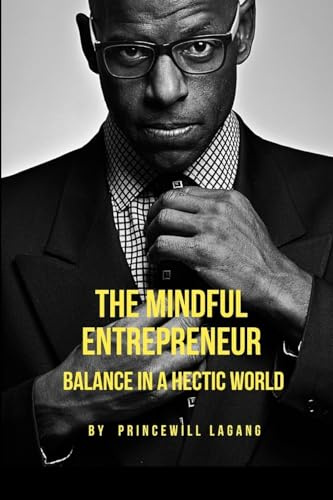 The Mindful Entrepreneur: Balance in a Hectic World