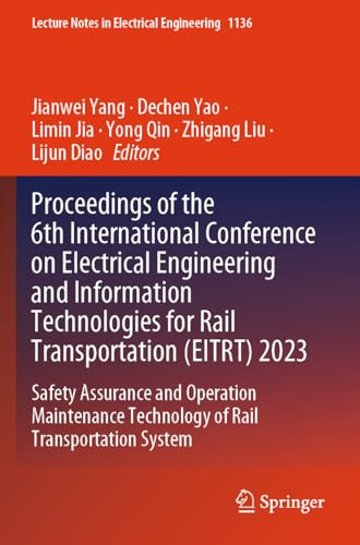 Proceedings of the 6th International Conference on Electrical Engineering and Information Technologies for Rail Transportation (EITRT) 2023 (Lecture Notes in Electrical Engineering)
