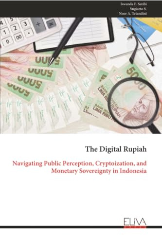 The Digital Rupiah: Navigating Public Perception, Cryptoization, and Monetary Sovereignty in Indonesia