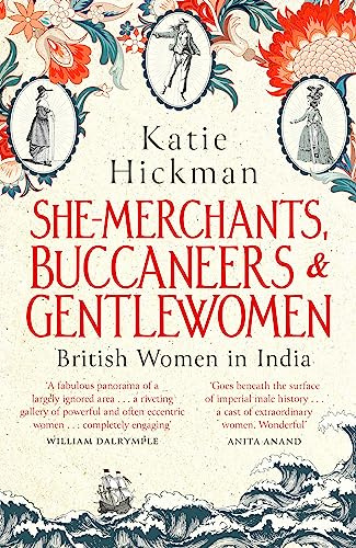 She-Merchants, Buccaneers and Gentlewomen: British women in India 1600 – 1900