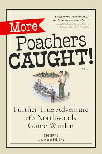 More Poachers Caught!: Further True Adventures of a Northwoods Game Warden