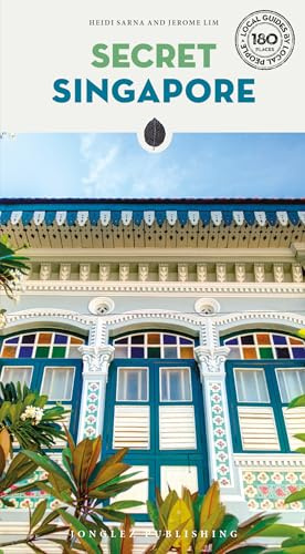 Secret Singapore Guide: A guide to 160 unusual and unfamiliar places in Singapore (Jonglez Secret Guides)