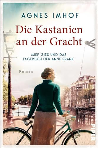 Die Kastanien an der Gracht – Miep Gies und das Tagebuch der Anne Frank: Roman | Die Frau, die half, Familie Frank zu verstecken