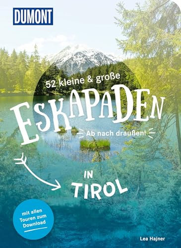 52 kleine & große Eskapaden in Tirol: Ab nach draußen! (DUMONT Eskapaden)