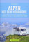 Alpen mit dem Wohnmobil; Panoramatouren in den Alpen für Wohnmobile – Deutschland, Frankreich, Österreich, Schweiz, Italien und Slowenien – die besten ... Österreich, Schweiz, Italien und Slowenien