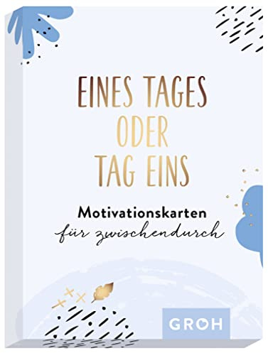 Eines Tages oder eins - Motivationskarten für zwischendurch (Geschenke für mehr Lebensfreude, Glücksgefühle und Achtsamkeit im Alltag): Kartenset mit ... | mit Goldfolie veredelt (Affirmationskarten)