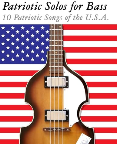 Patriotic Solos for Bass: 10 Patriotic Songs of the U.S.A.