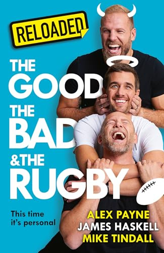 Reloaded – The Good, The Bad & The Rugby: A hilarious new sports book from the rugby and podcast legends