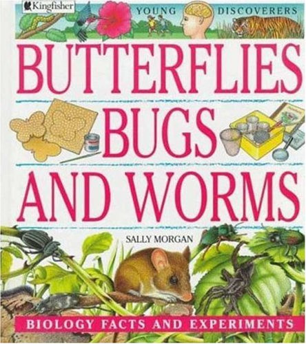 Butterflies, Bugs, and Worms (Young Discoverers: Biology Facts and Experiments Series)