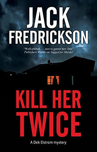 Kill Her Twice: 8 (A Dek Elstrom Mystery)