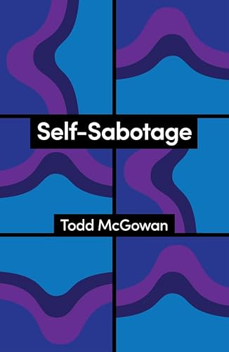 Self-Sabotage: How We Try Not to Flourish (Theory Redux)
