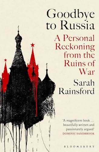 Goodbye to Russia: A Personal Reckoning from the Ruins of War