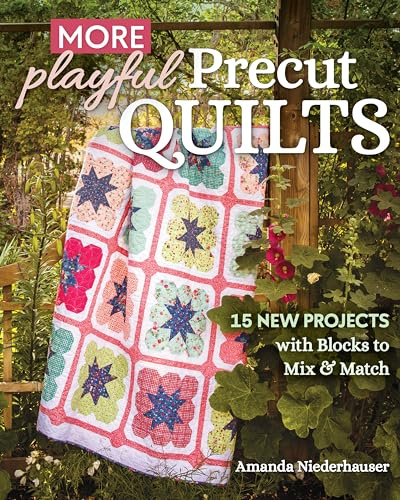 More Playful Precut Quilts: 15 new projects with blocks to mix & match
