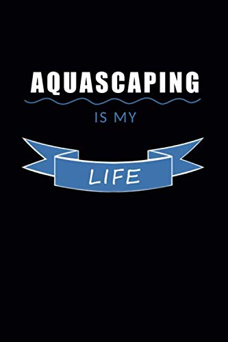 Aquascaping is my life: 120 leere Seiten DIN A5 I Notizbuch für Aquarium Aquascaping Fans Ideen Geschenk