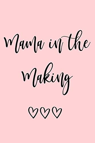 Mama in the Making -: A Journal to document your pregnancy, fertility or IVF Journey - the good, the bad and everything in between