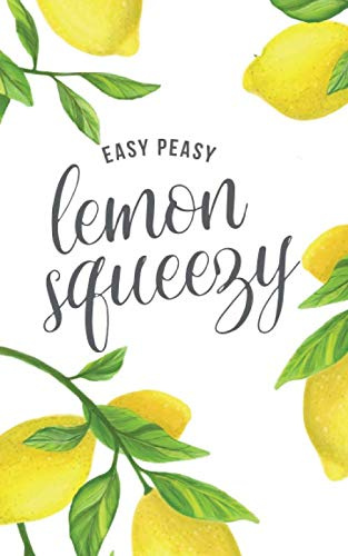 Easy Peasy Lemon Squeezy: 100 Page Lined Notebook | Small 5x8 Lemon Art Cover
