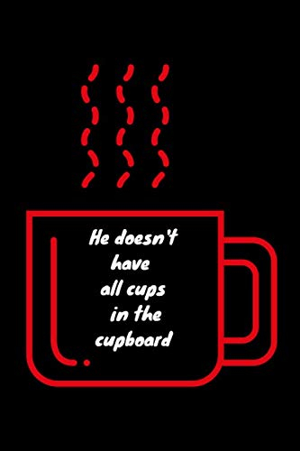 He doesn't have all cups in the cupboard: Er hat nicht alle Tassen im Schrank - Denglisch Notizbuch mit lustigem Denglisch Spruch in A5 - 120 Seiten ... für Schüler - Einzelheiten siehe Beschreibung