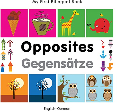 My First Bilingual Book–Opposites (English–German) (German and English Edition)