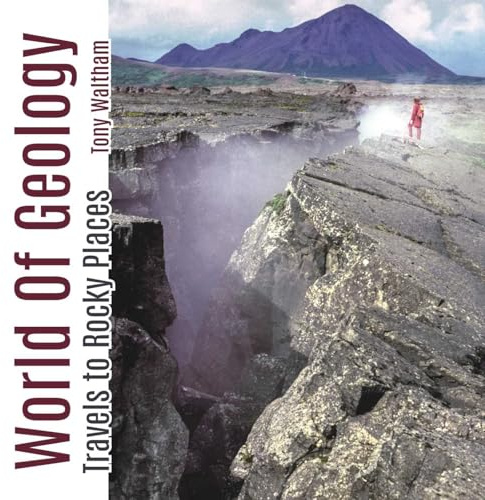 World of Geology: Travels to Rocky Places