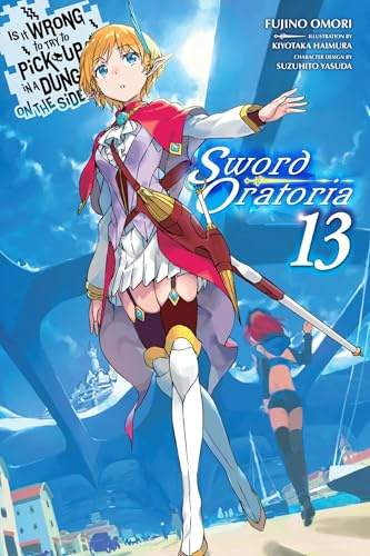 Is It Wrong to Try to Pick Up Girls in a Dungeon? On the Side: Sword Oratoria, Vol. 13 (light novel) (IS WRONG PICK GIRLS DUNGEON SWORD ORATORIA NOVEL SC)