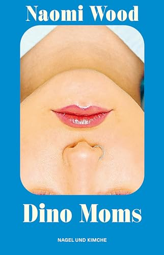 Dino Moms: Erzählungen | Gewinnerin BBC Short Story Award 2023 | preisgekröntes Debüt I »Eine wunderbare Autorin« Matt Haig | scharfsinnig über Elternschaft und moderne Liebe