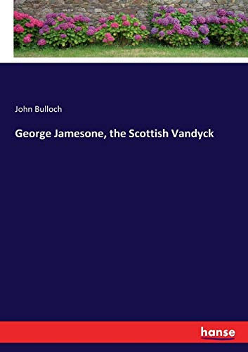 George Jamesone, the Scottish Vandyck: DE