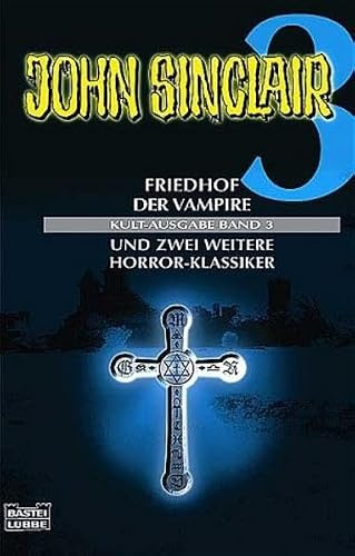 Band 3 - Friedhof der Vampire/Die Töchter der Hölle/Das Rätsel der gläsernen Särge (John Sinclair. Bastei Lübbe Taschenbücher)