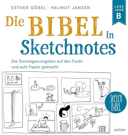 Die Bibel in Sketchnotes: Die Sonntagsevangelien auf den Punkt und aufs Papier gebracht. Lesejahr B