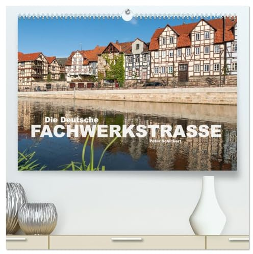 Die deutsche Fachwerkstraße (hochwertiger Premium Wandkalender 2026 DIN A2 quer), Kunstdruck in Hochglanz: Die wunderbare touristische Route mit ... in ganz Deutschland. (CALVENDO Orte)
