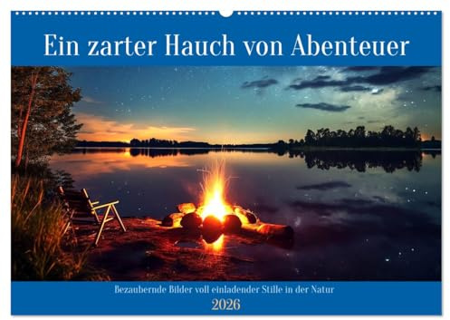 Ein zarter Hauch von Abenteuer (Wandkalender 2026 DIN A2 quer), CALVENDO Monatskalender: Eine Hommage an Flucht aus dem lauten Alltag in die Natur (CALVENDO Natur)