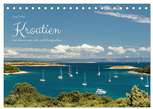 Kroatien - hier kann man sich nicht langweilen (Tischkalender 2026 DIN A5 quer), CALVENDO Monatskalender: Berge, schöne Landschaft, malerische Strände ... ich in Kroatien gefunden. (CALVENDO Orte)