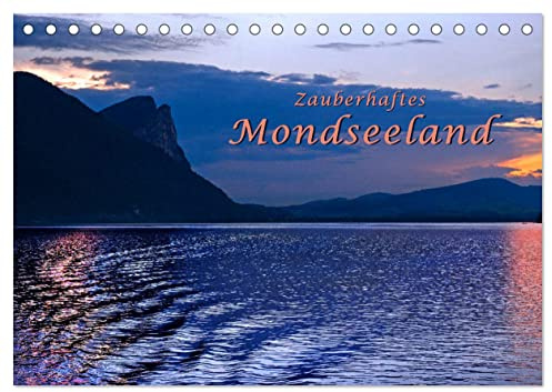 Zauberhaftes Mondseeland (Tischkalender 2026 DIN A5 quer), CALVENDO Monatskalender: Mondseeland: Eine zauberhafte Landschaft in einer der schönsten Gegenden Österreichs (CALVENDO Orte)