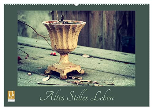 Altes Stilles Leben (Wandkalender 2026 DIN A2 quer), CALVENDO Monatskalender: Stilleben - Morbides und Alltägliches nachhaltig wirkend fotografiert. (CALVENDO Kunst)