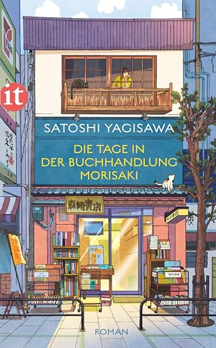 Die Tage in der Buchhandlung Morisaki: Roman | Von der heilsamen Kraft des Lesens (Bücherliebe in Tokio 1)