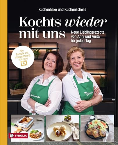 Kochts wieder mit uns: Neue Lieblingsrezepte von Anni und Anita für jeden Tag. Alle Rezepte mit Videoanleitung (QR-Code)